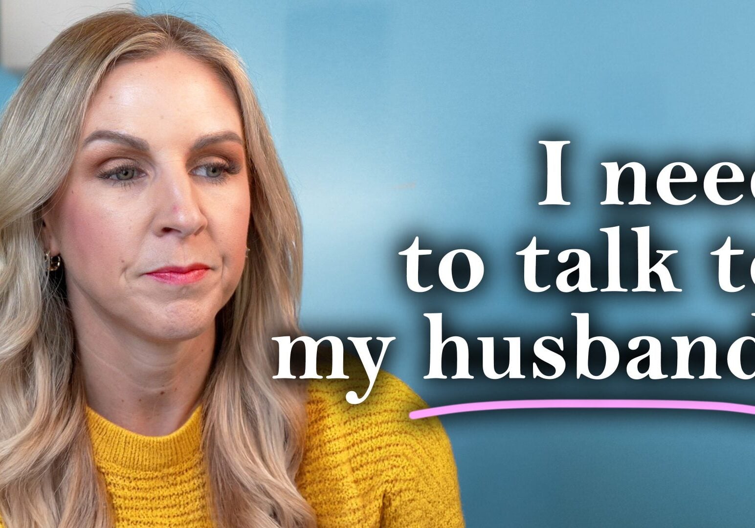 Stacy Tuschl with long blonde hair wearing a yellow sweater looks serious. Next to her, large white text reads, “I need to talk to my husband.” with “husband” underlined in pink. The background is blue.